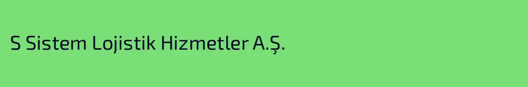 S Sistem Lojistik Hizmetler A.Ş.